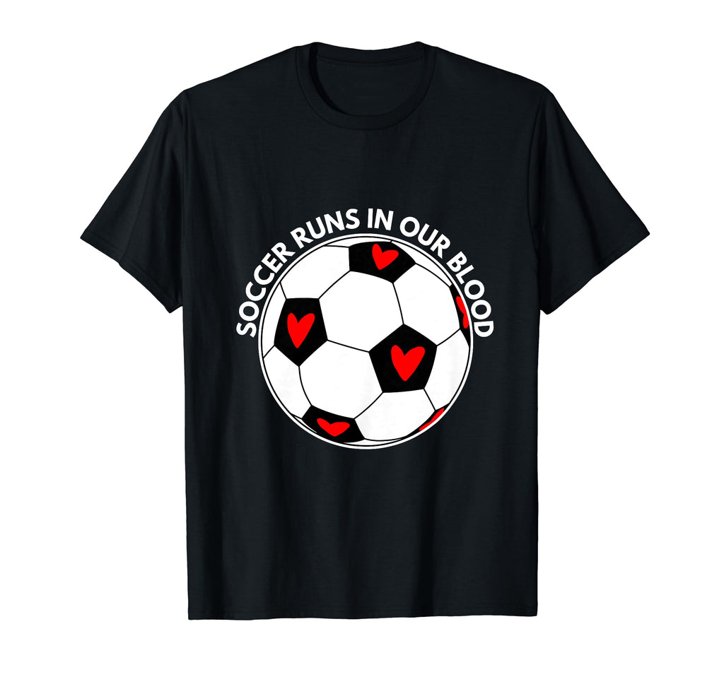 Soccer Runs Our Blood T-Shirt - Aesthetic Graphic Unisex