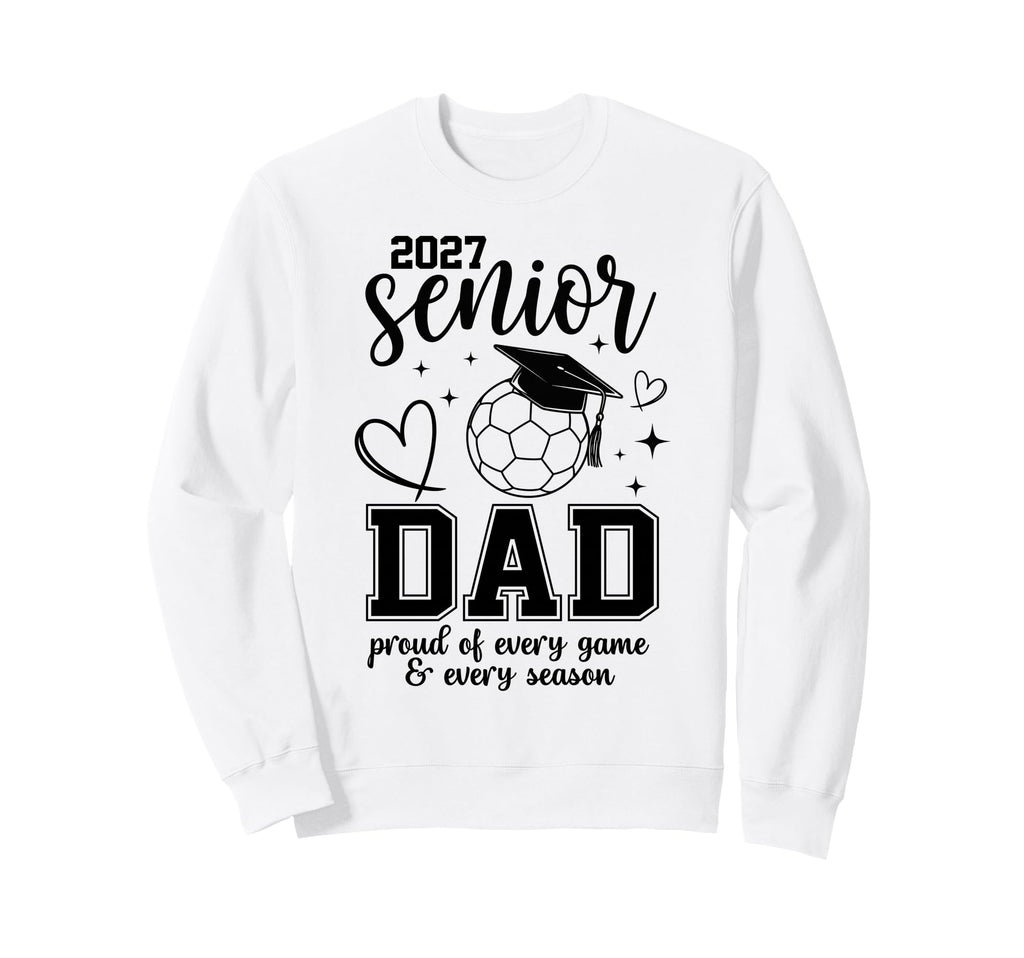 2027 Senior Soccer Dad Proud Family Sweatshirt - Aesthetic Graphic Unisex