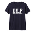 Mens Dilf Damn I Love Football Funny T-Shirt - Unique Graphic for Adults