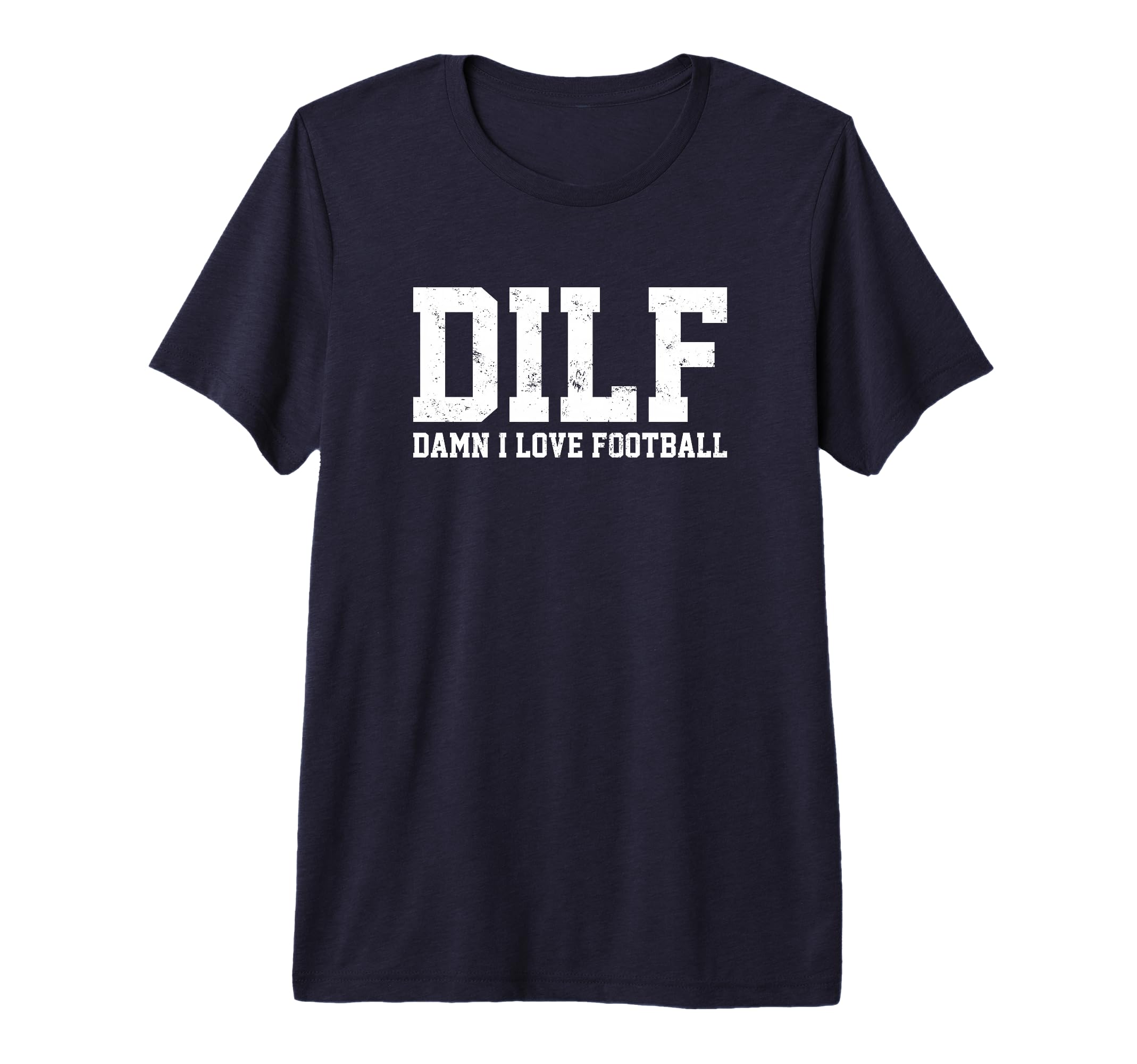 Mens Dilf Damn I Love Football Funny T-Shirt - Unique Graphic for Adults