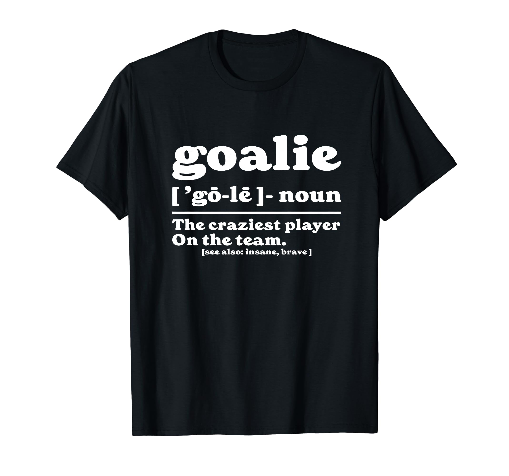 Goalie Gear Goalkeeper Definition T-Shirt - Novelty Apparel for Adults