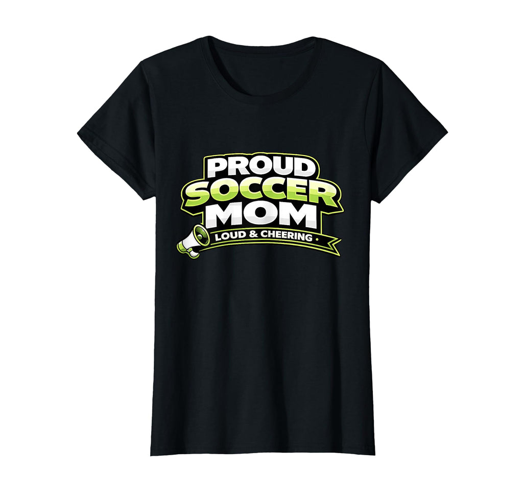 Soccer Mom Funny Proud Loud And T-Shirt - Fun Novelty Design Men Women