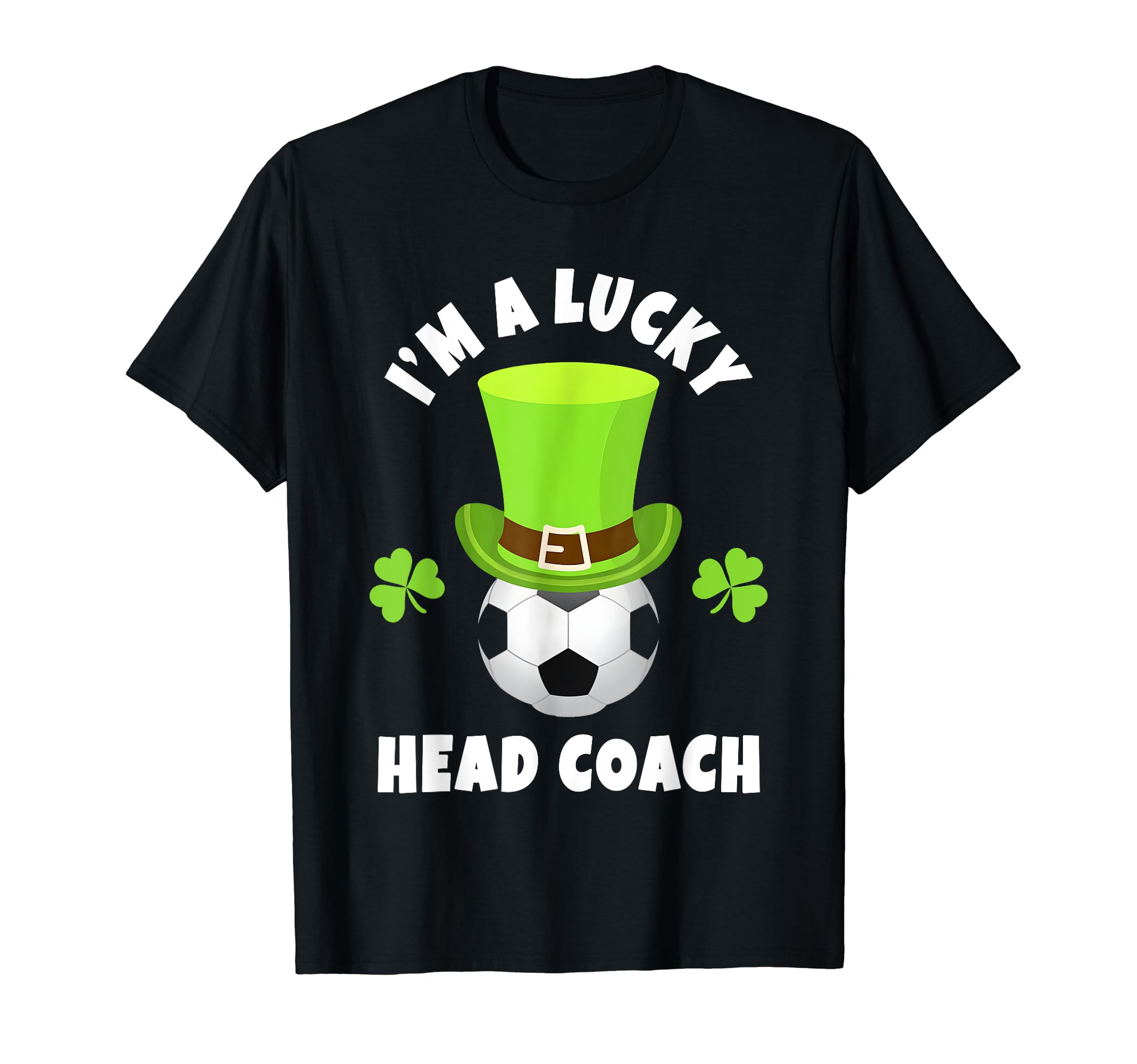 Soccer Head Coach Im Lucky Head Coach T-Shirt - Trendy Graphic Unisex