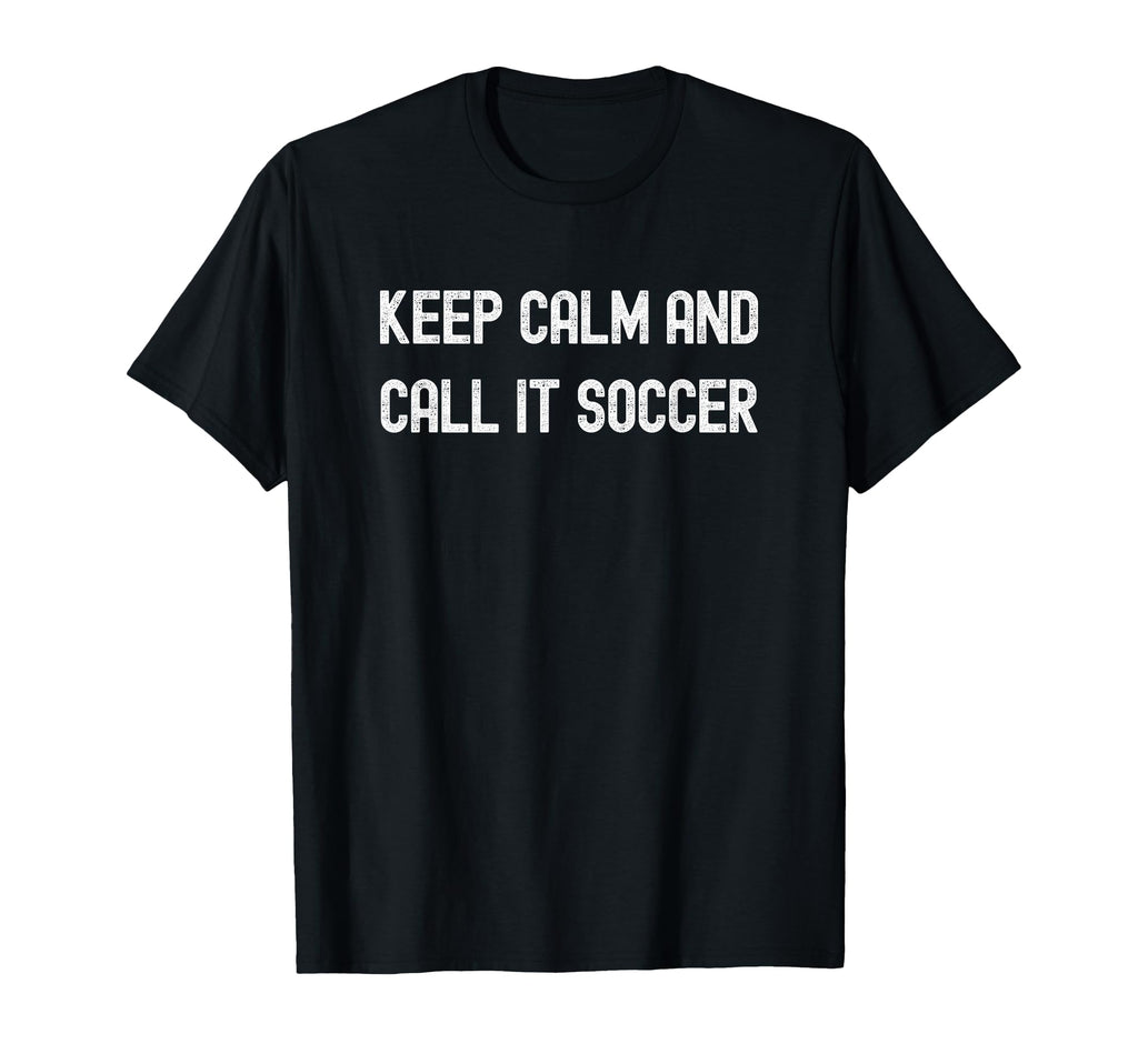 Keep Calm And Call It Soccer Football T-Shirt - Graphic Print Men Women