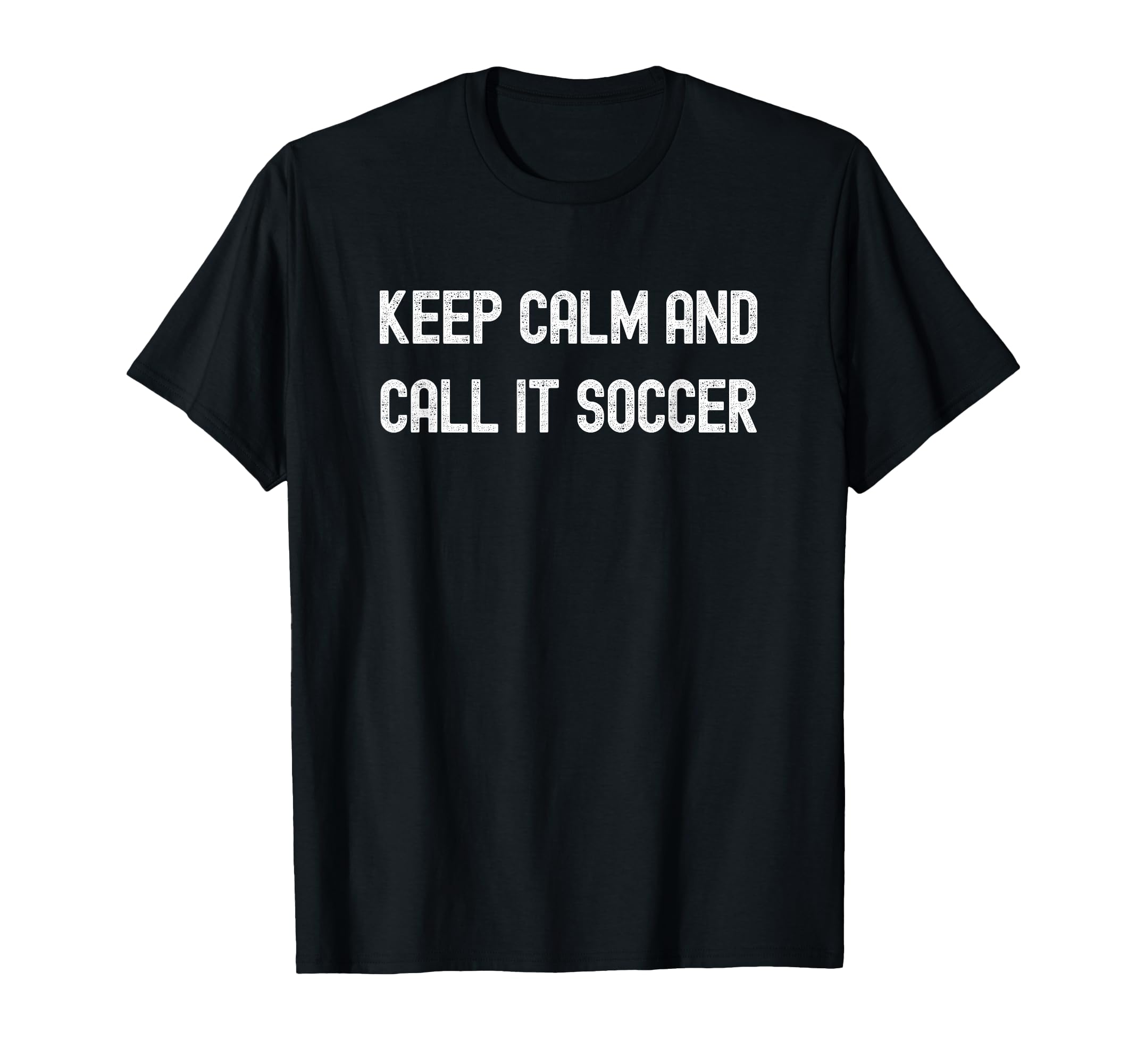 Keep Calm And Call It Soccer Football T-Shirt - Graphic Print Men Women