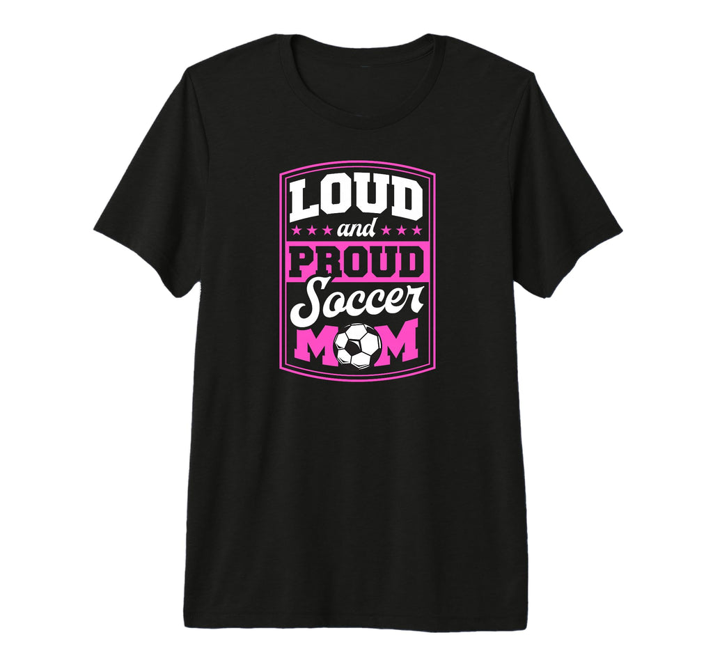 Loud And Proud Soccer Mom Soccer Mom T-Shirt - Custom Art Print Men Women