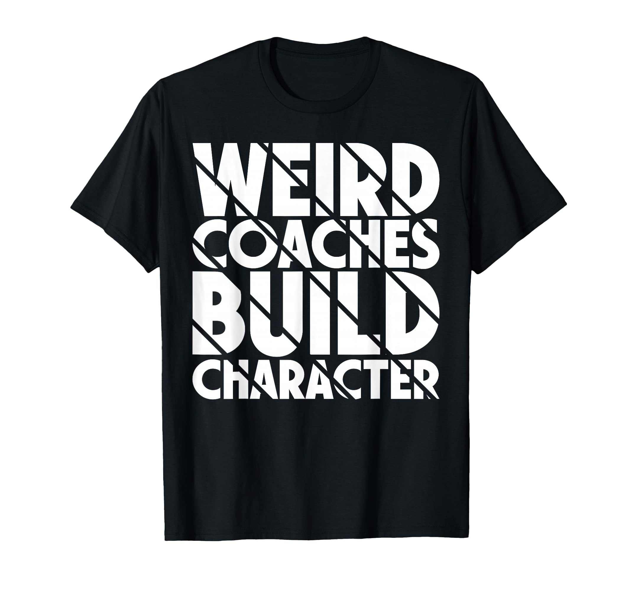 Weird Coaches Build Character Coach T-Shirt - Aesthetic Graphic for Adults