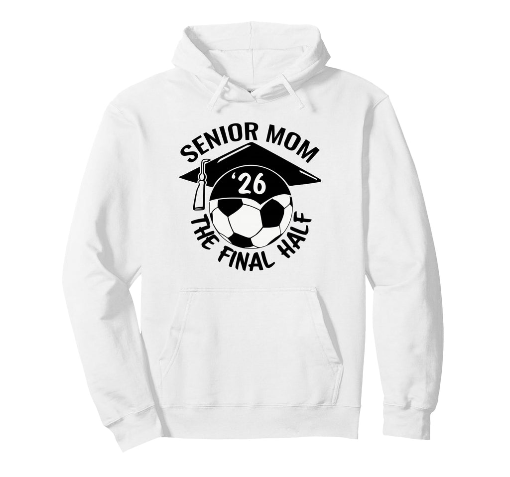 Soccer Senior Mom 2026 Final Hal Hoodie - Aesthetic Graphic Unisex