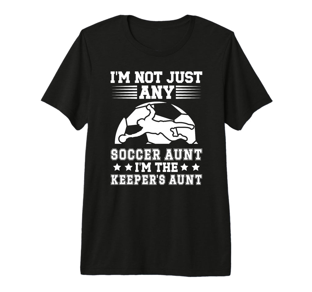 Im Soccer Keeper Aunt Soccer Goalkeeper T-Shirt - Unique Graphic Unisex