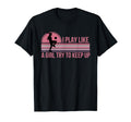 I Play Like Try To Keep Up Womens Soccer T-Shirt - Streetwear Style Unisex