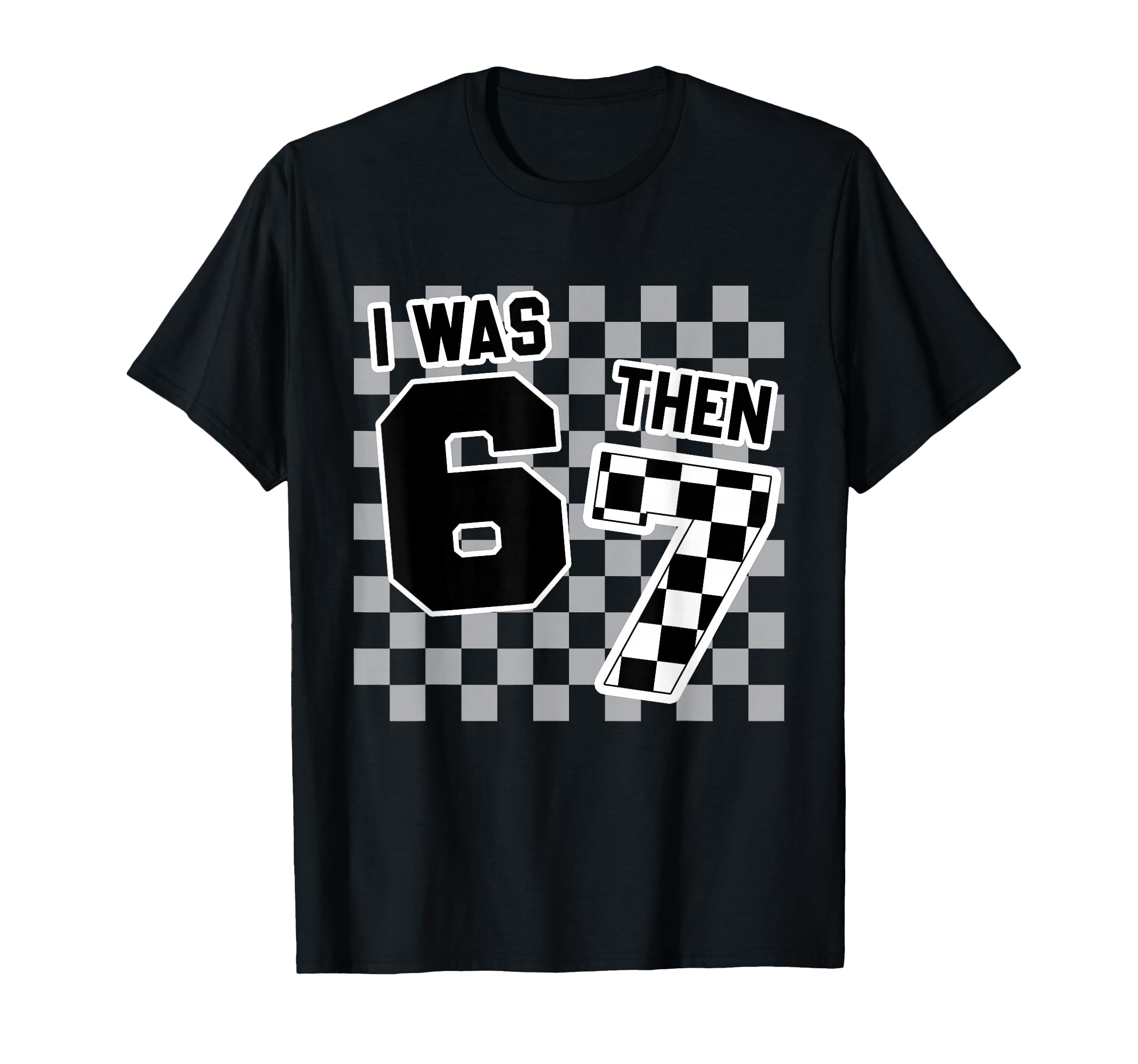 Checkered I Was 6 Then 7 Now Im 8 T-Shirt - Unique Graphic Men Women