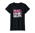 Live Love Soccer T-Shirt - Novelty Apparel for Adults