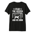 Fear Soccer Keeper Mom Soccer Goalie T-Shirt - Streetwear Style for Adults