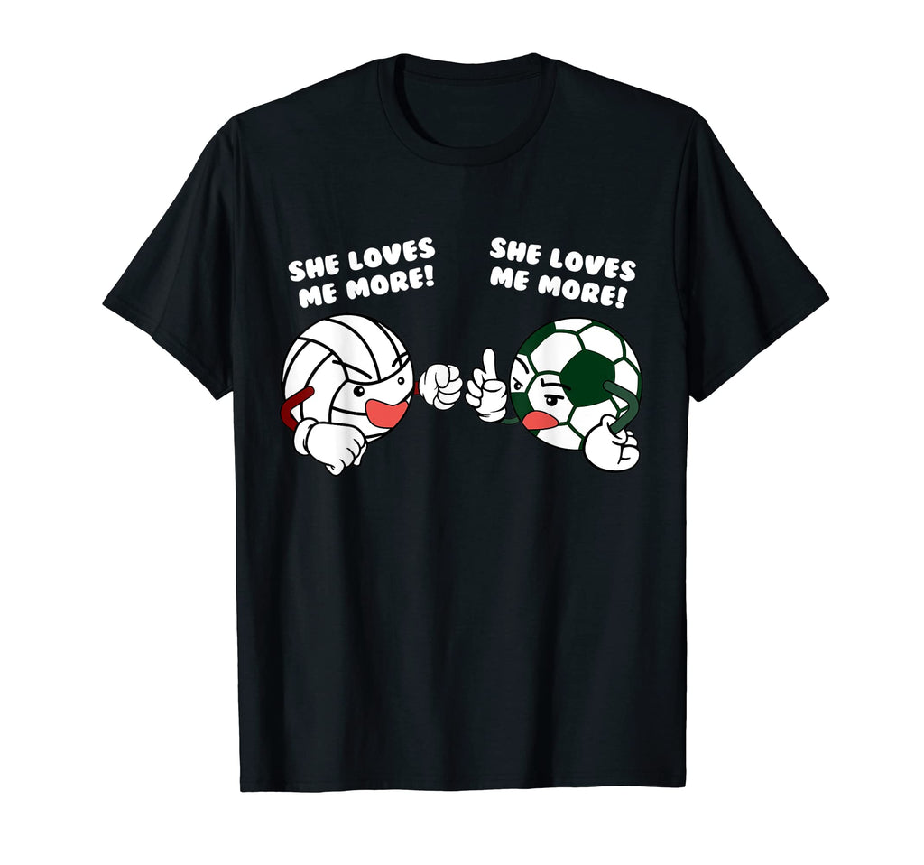 She Loves Me More Funny Volleyball T-Shirt - Fun Novelty Design Men Women