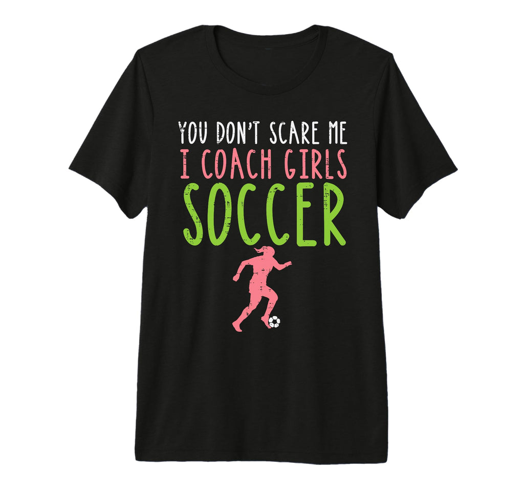 You Dont Scare Me I Coach Soccer T-Shirt - Trendy Graphic for Adults