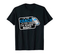 Coach Soccer Coach Always Right T-Shirt - Custom Art Print for Adults