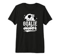 Soccer Goalie Sister Soccer T-Shirt - Novelty Apparel for Adults