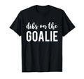 Dibs Goalie Funny Goalies Wife T-Shirt - Graphic Print Men Women