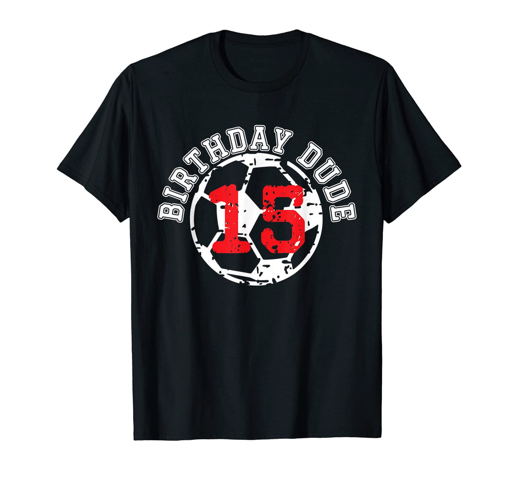 15 Year Old 15Th Birthday Dude Soccer Bday T-Shirt - Unique Graphic Unisex