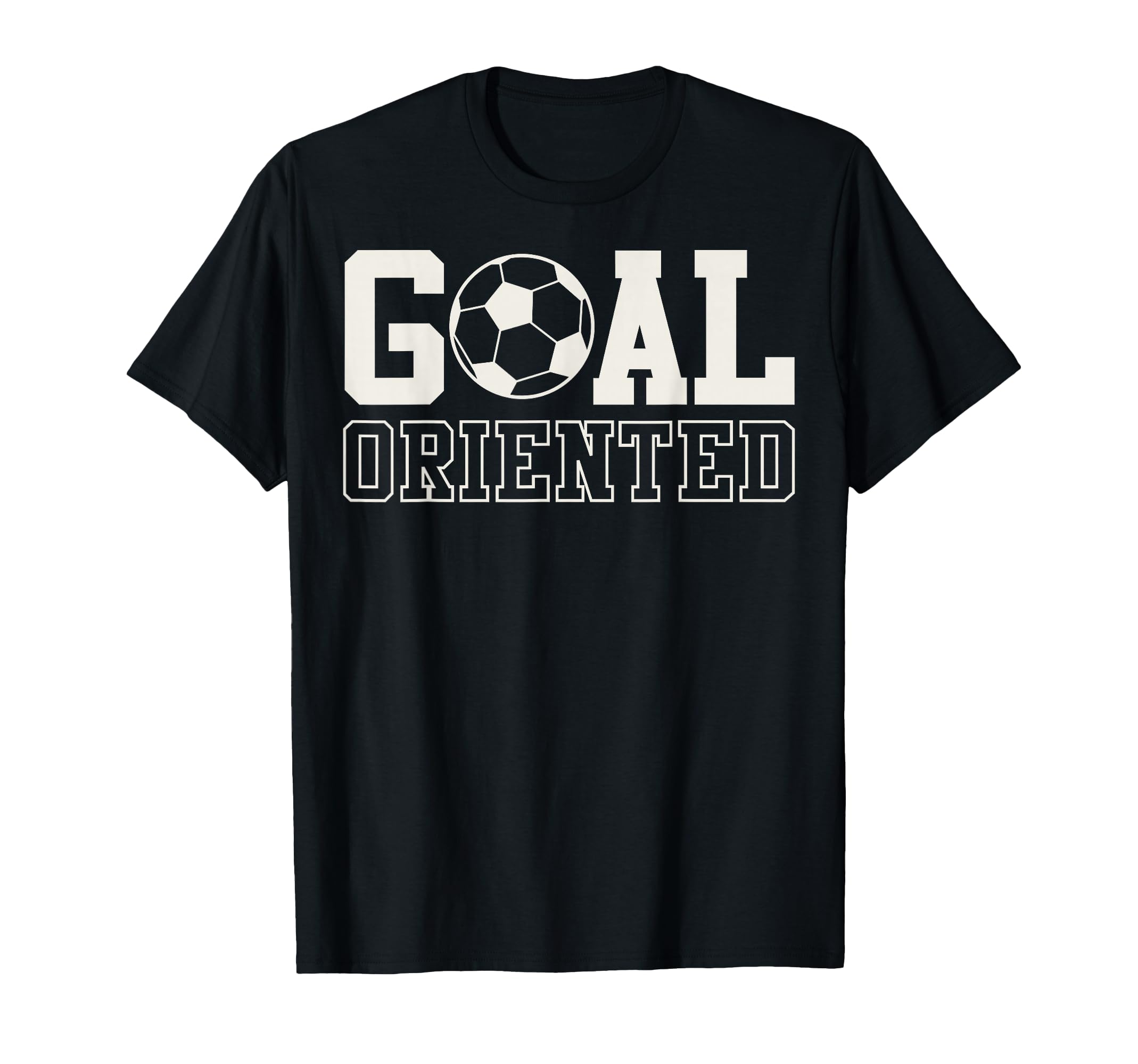 Goal Oriented Soccer Ball T-Shirt - Fun Novelty Design Unisex