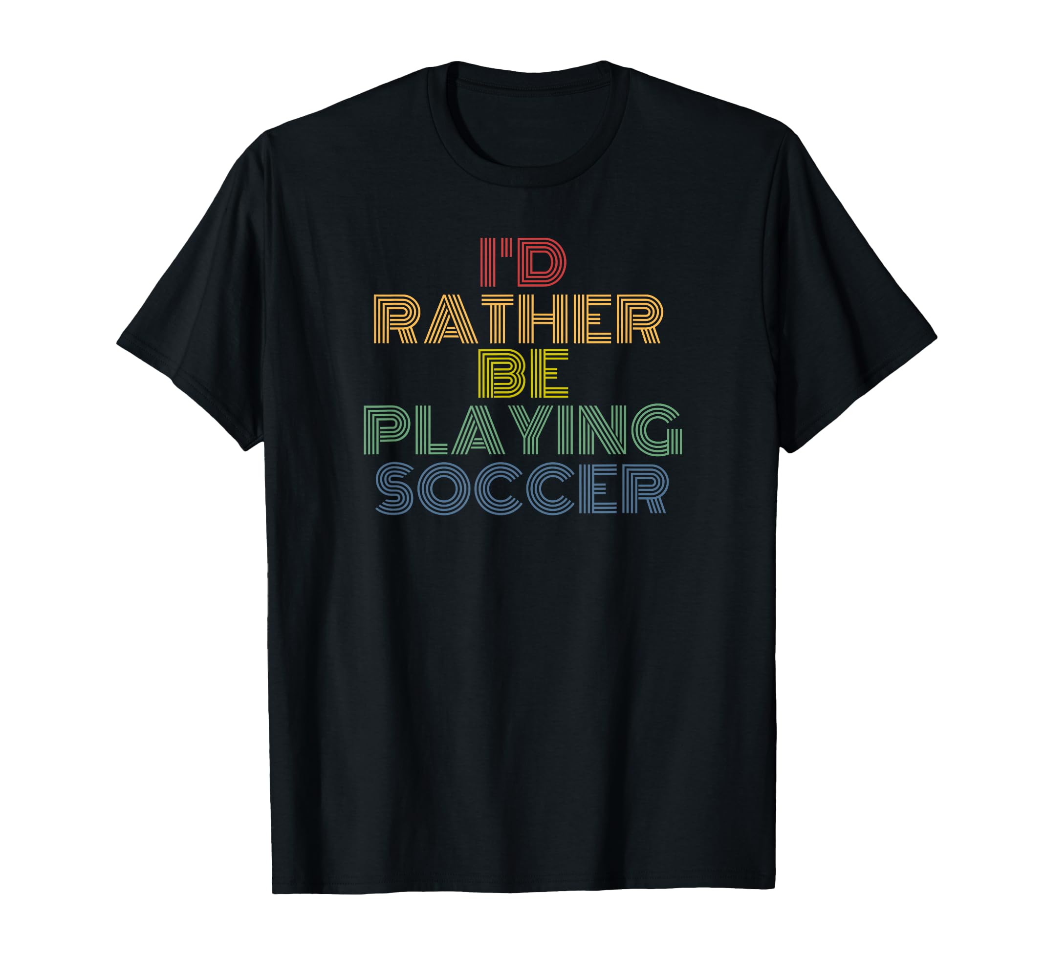 Id Rather Be Playing Soccer 70S T-Shirt - Graphic Print Unisex