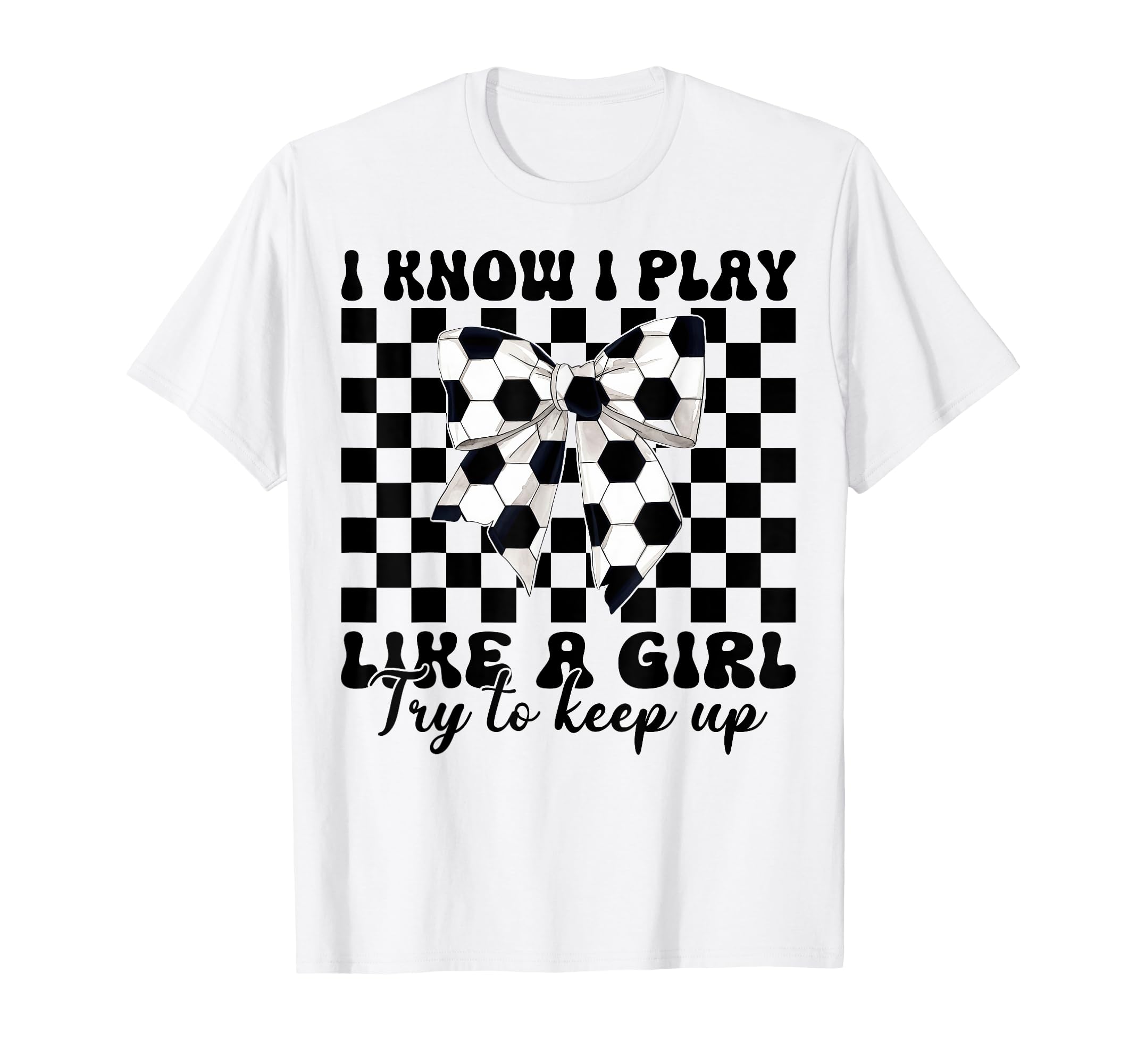 Soccer Coquette I Know I Play Like T-Shirt - Graphic Print Unisex
