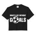 Whats Life Without Goals Soccer Sweatshirt - Custom Art Print Men Women
