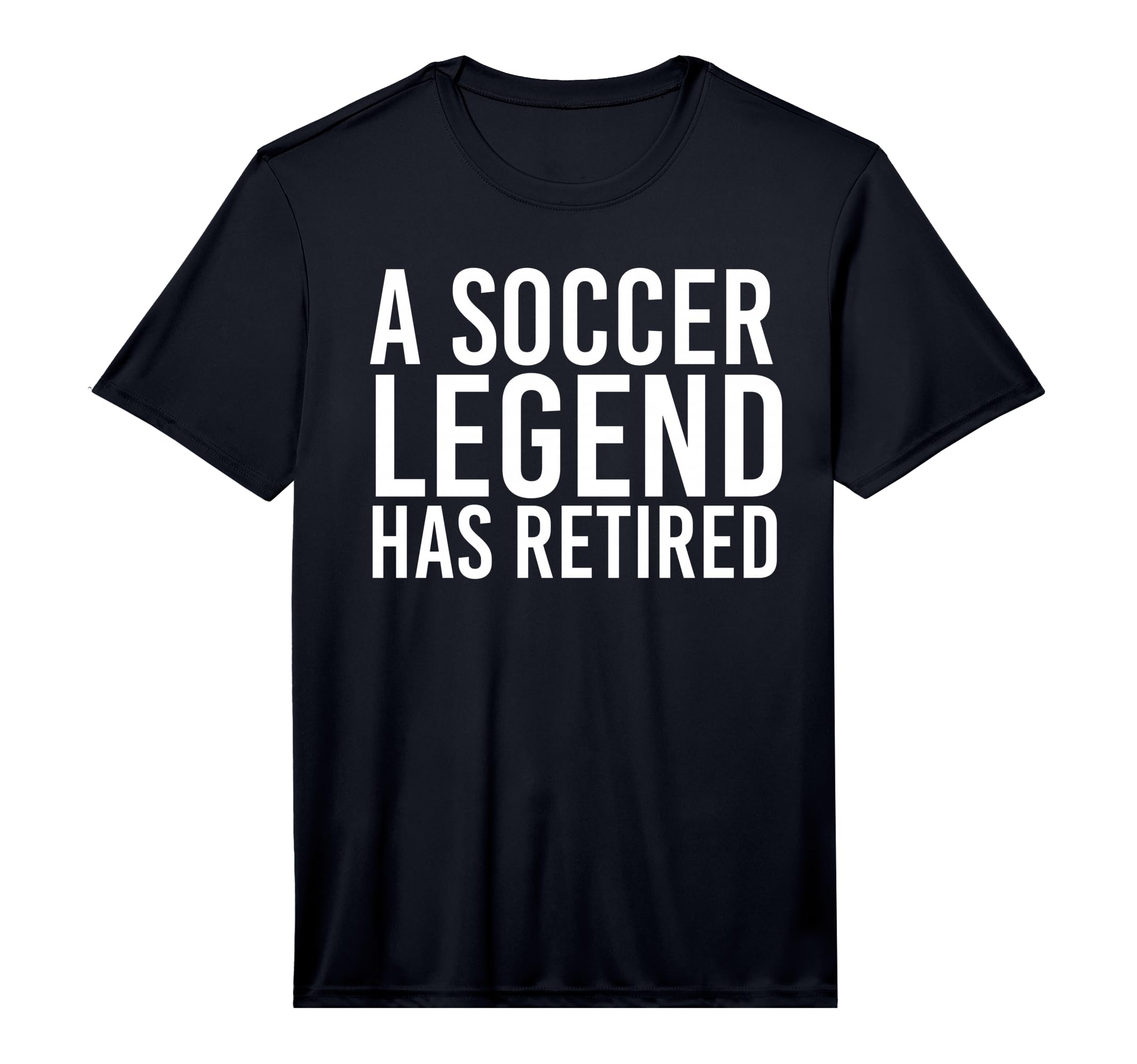 Soccer Legend Has Retired Funny T-Shirt - Streetwear Style Unisex