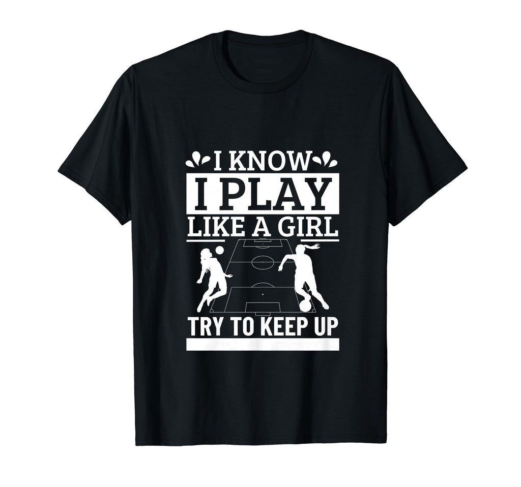 Soccer Player I Play Like Funny T-Shirt - Fun Novelty Design for Adults