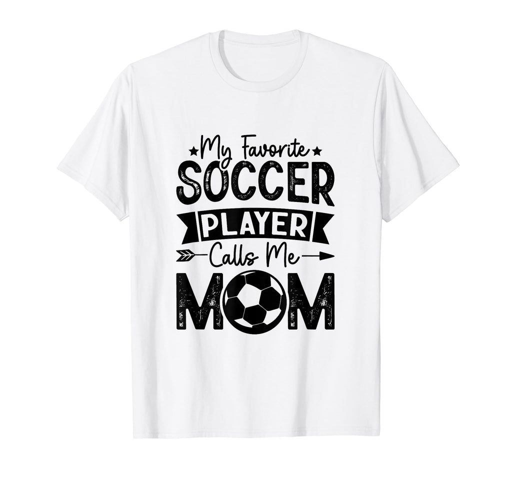 My Favorite Soccer Player Calls Me Mom T-Shirt - Graphic Print Men Women