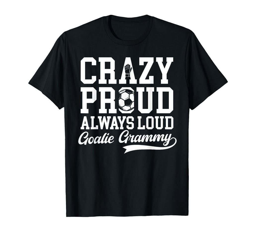 Crazy Proud Soccer Goalie Grammy Soccer T-Shirt - Aesthetic Graphic Unisex