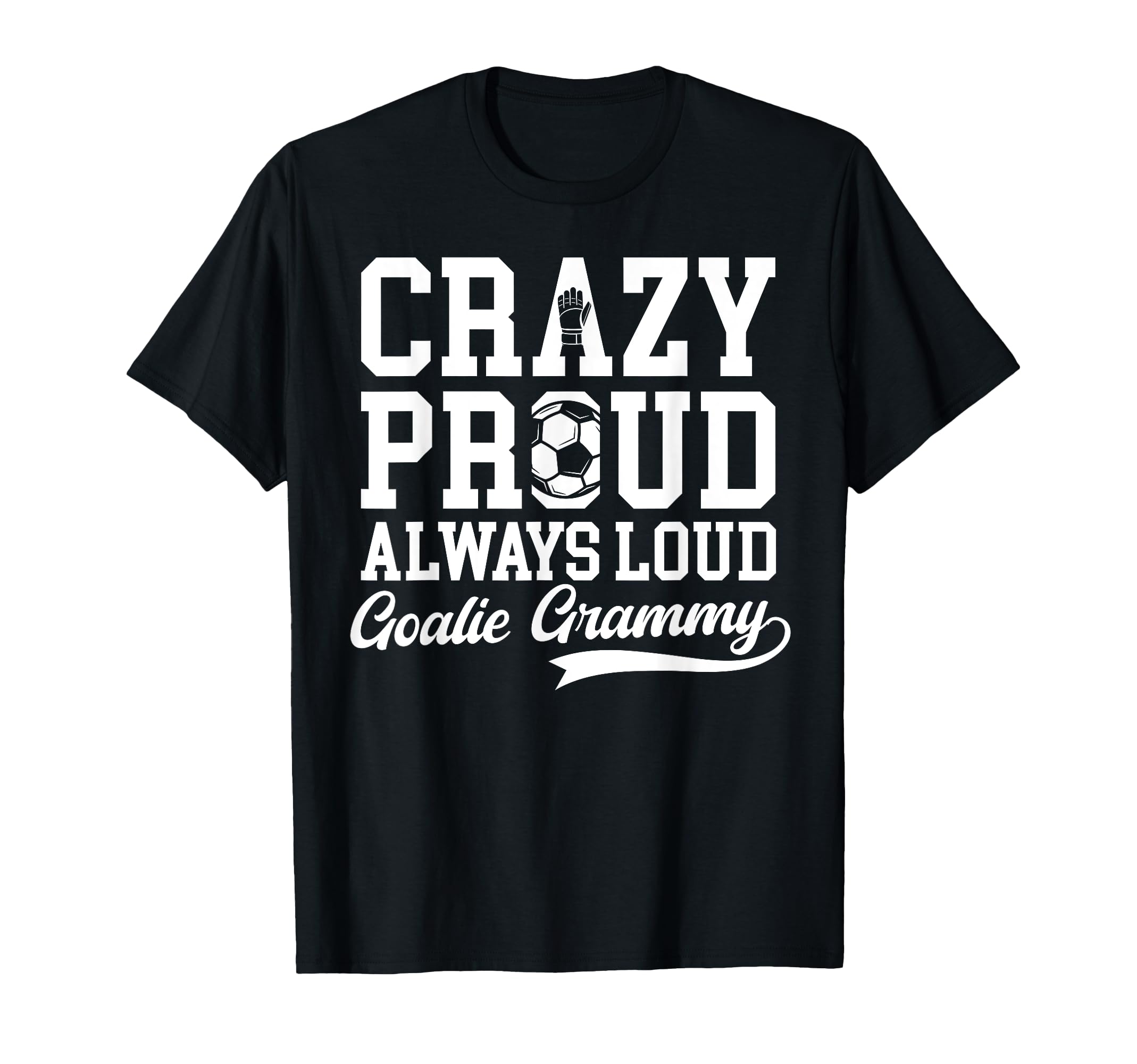 Crazy Proud Soccer Goalie Grammy Soccer T-Shirt - Aesthetic Graphic Unisex