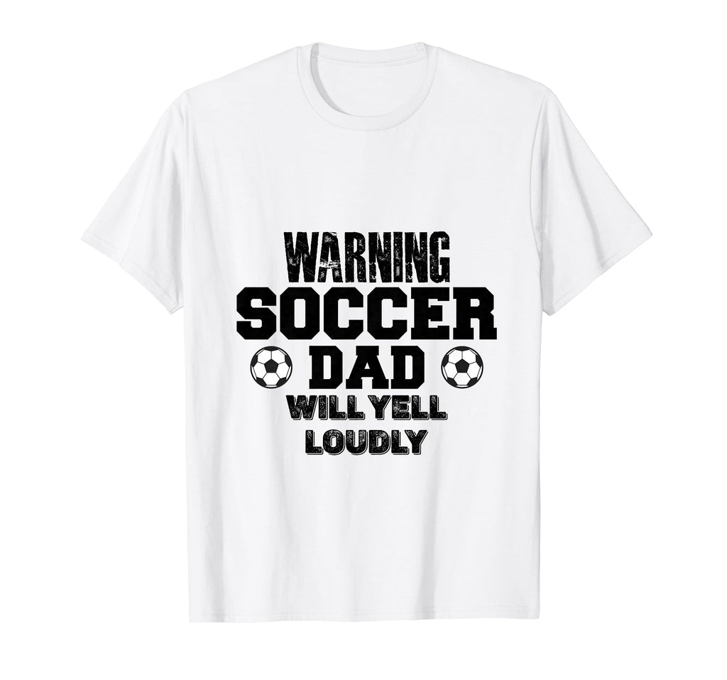 Soccer Dad Will Yell Loudly Funny T-Shirt - Unique Graphic Men Women