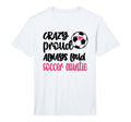 Mens Crazy Proud Always Loud Soccer T-Shirt - Custom Art Print Men Women