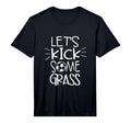 Mens Lets Kick Some Grass Funny Soccer Foot T-Shirt - Graphic Print Unisex