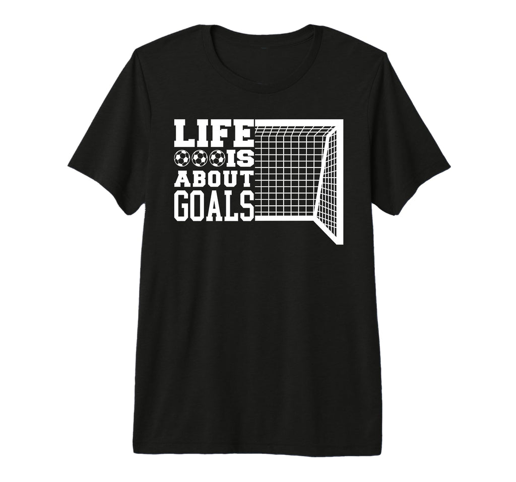Life Is About Goals Funny Soccer Tri T-Shirt - Aesthetic Graphic Unisex