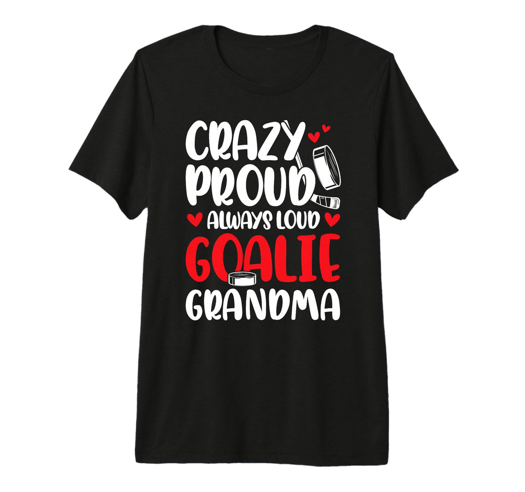 Crazy Proud Hockey Goalie Grandma Hockey T-Shirt - Trendy Graphic Unisex