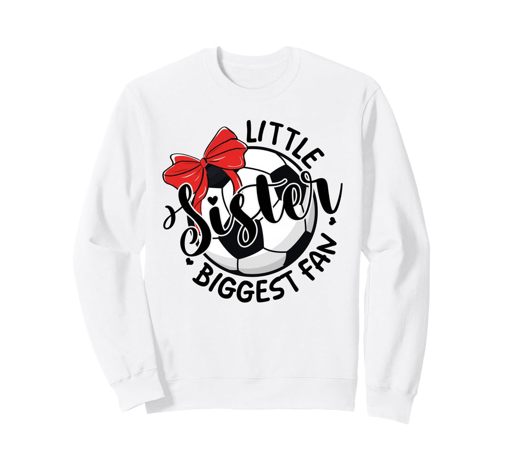 Soccer Little Sister Biggest Fan Sweatshirt - Fun Novelty Design Men Women
