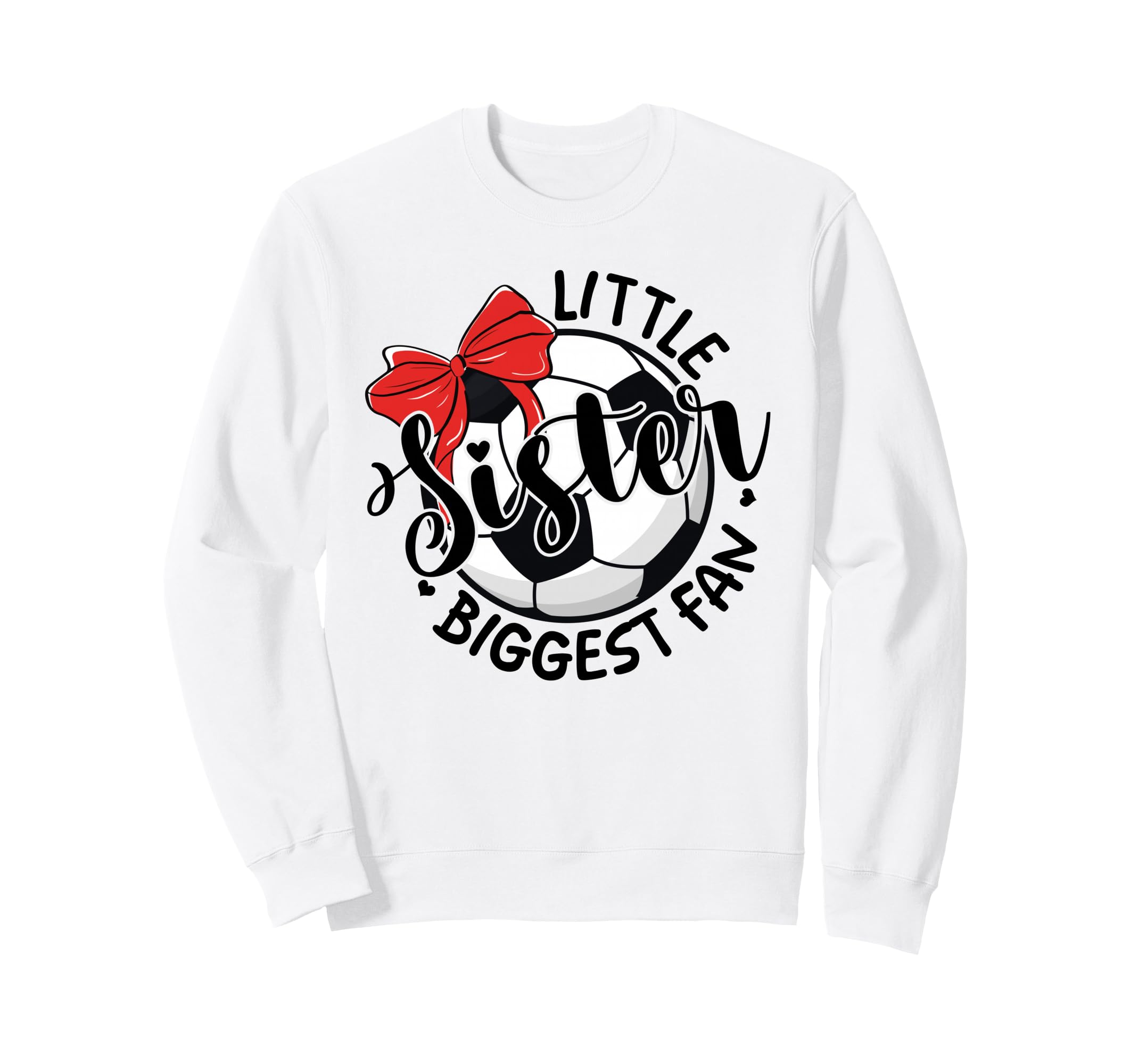 Soccer Little Sister Biggest Fan Sweatshirt - Fun Novelty Design Men Women