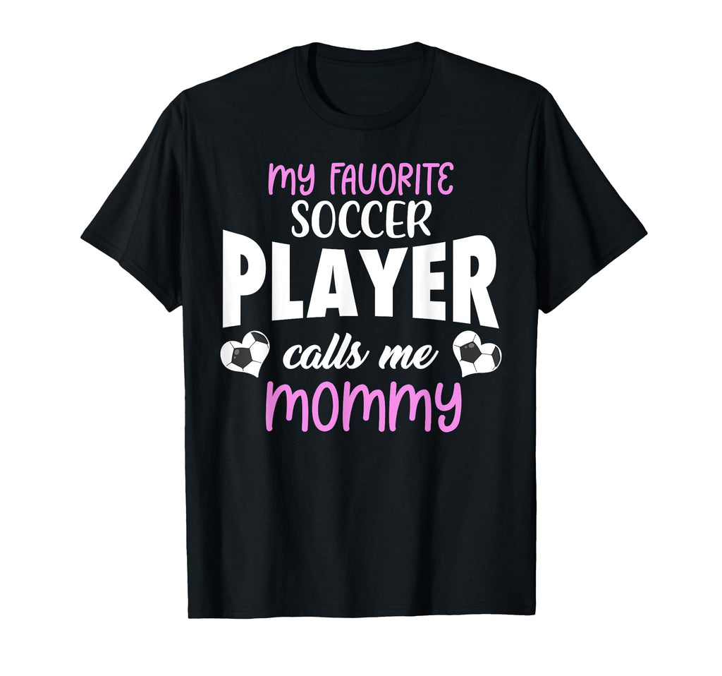 My Favorite Soccer Player Calls Me T-Shirt - Streetwear Style Men Women