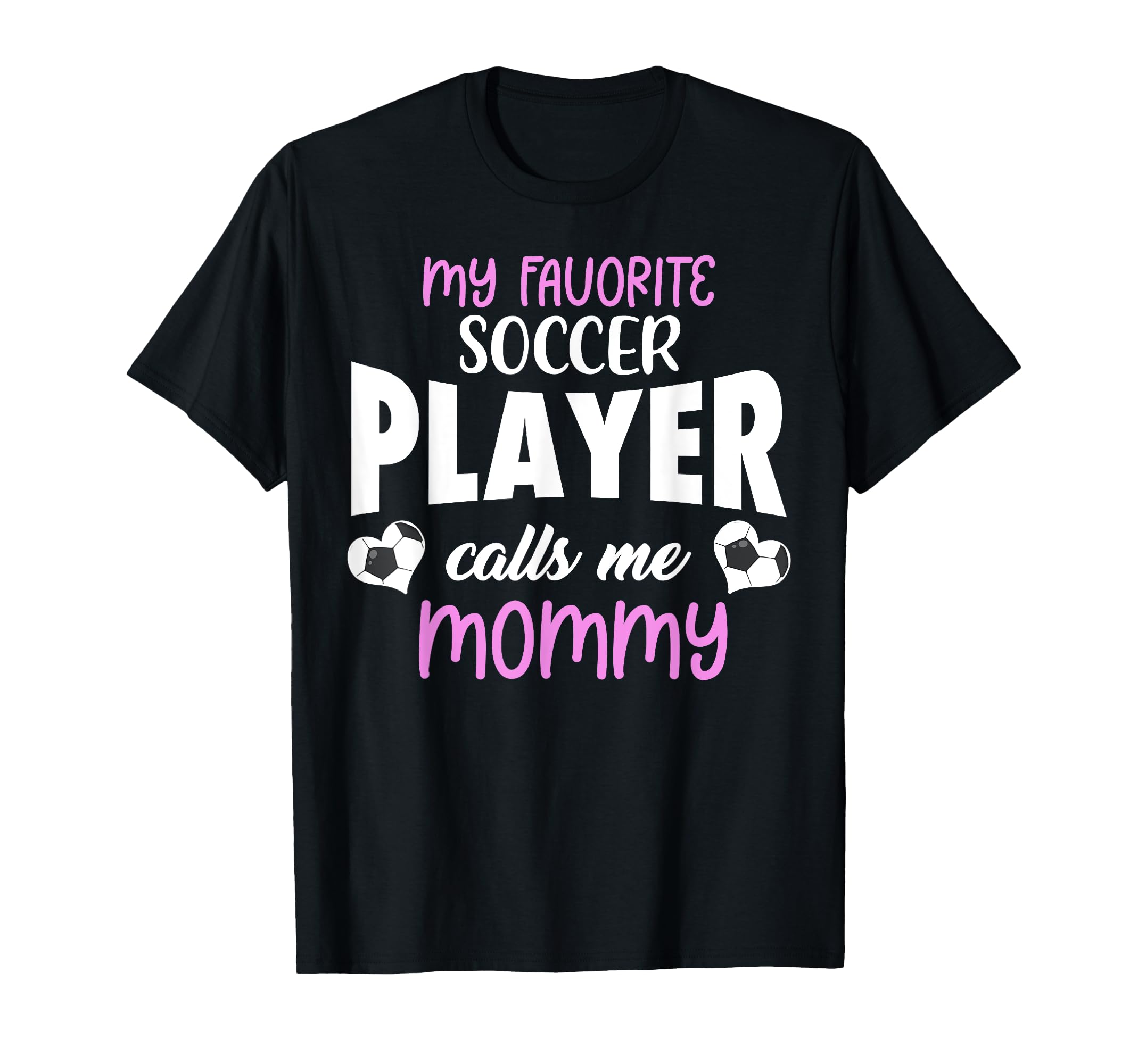 My Favorite Soccer Player Calls Me T-Shirt - Streetwear Style Men Women