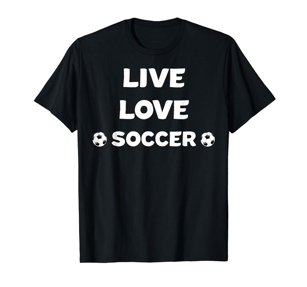 Live Love Soccer Soccer Mom Soccer Dad T-Shirt - Unique Graphic Men Women