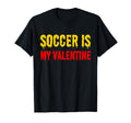 Soccer Is My Valentine Funny Soccer T-Shirt - Custom Art Print Men Women