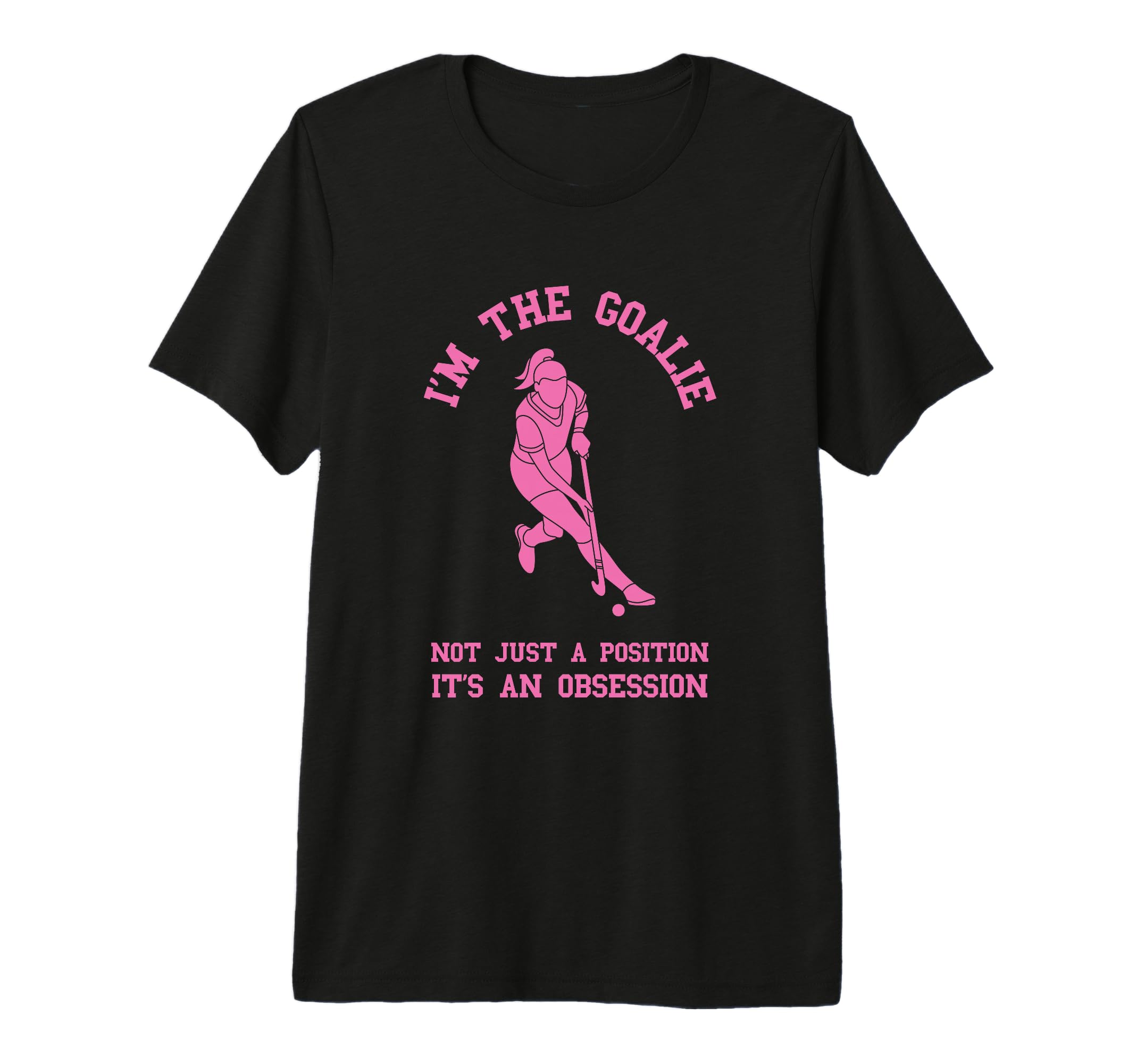 Field Hockey Im Goalie Goalkeeper T-Shirt - Custom Art Print Men Women
