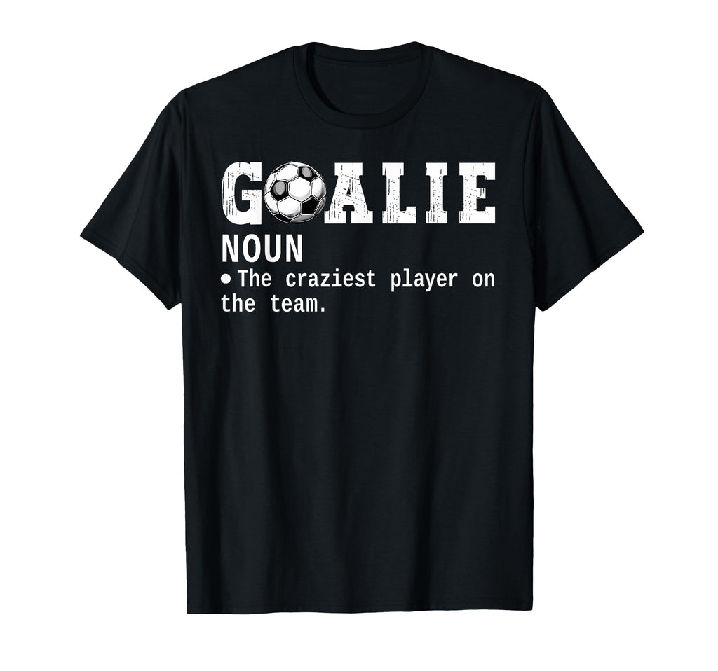 Goalie Goalkeeper Definition Funny T-Shirt - Fun Novelty Design for Adults