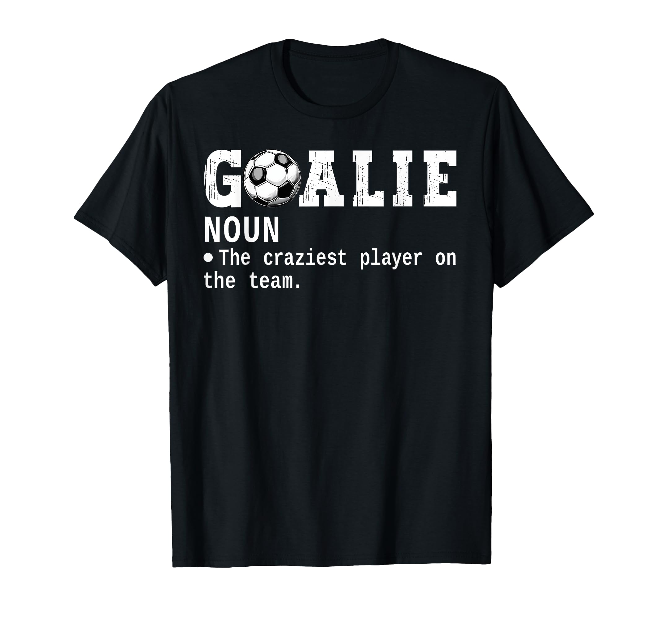 Goalie Goalkeeper Definition Funny T-Shirt - Fun Novelty Design for Adults