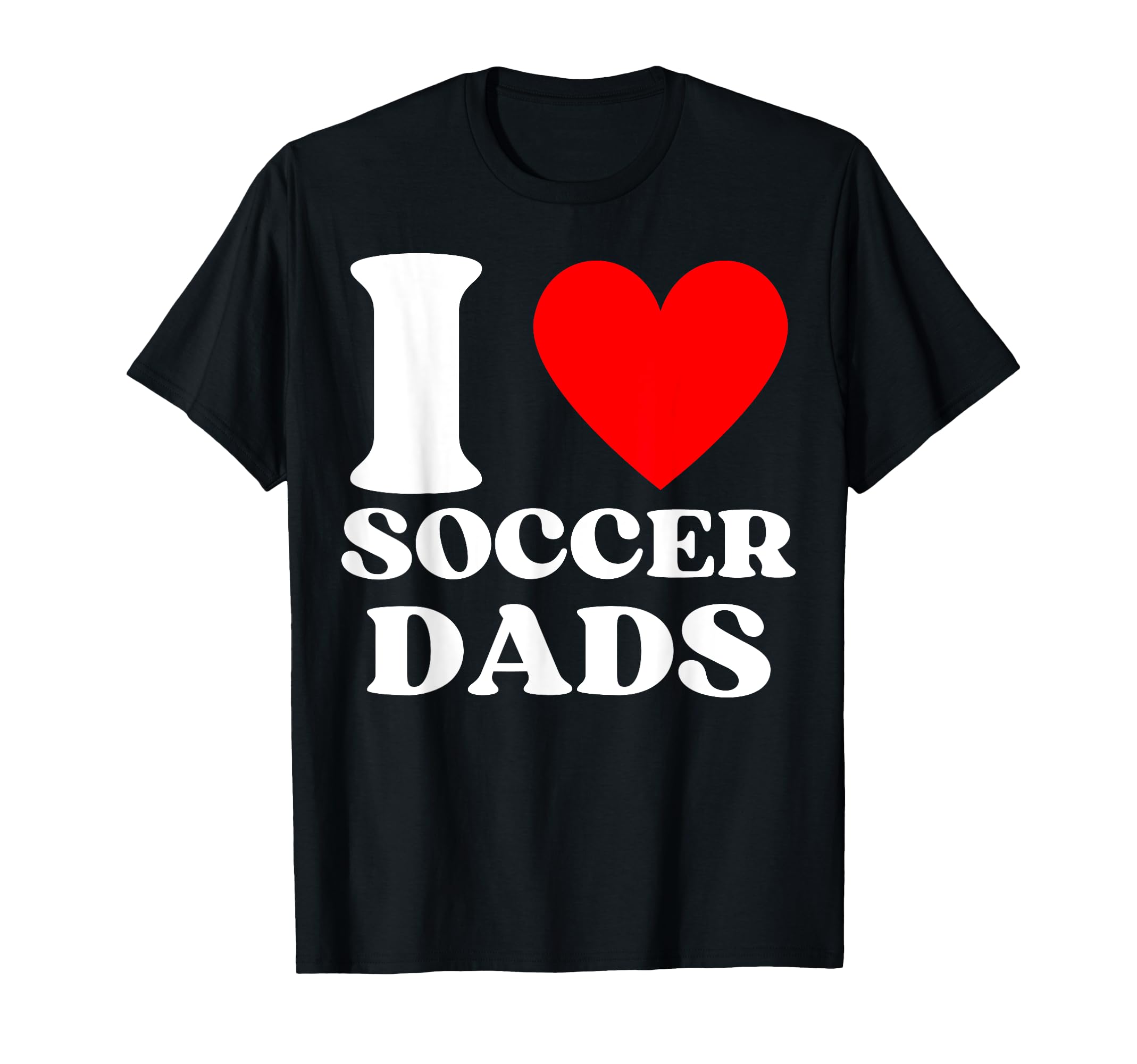 Funny I Love Soccer Dads T-Shirt - Minimalist Print Men Women