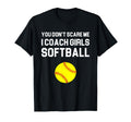 You Dont Scare Me I Coach Softball Gift T-Shirt - Unique Graphic Men Women