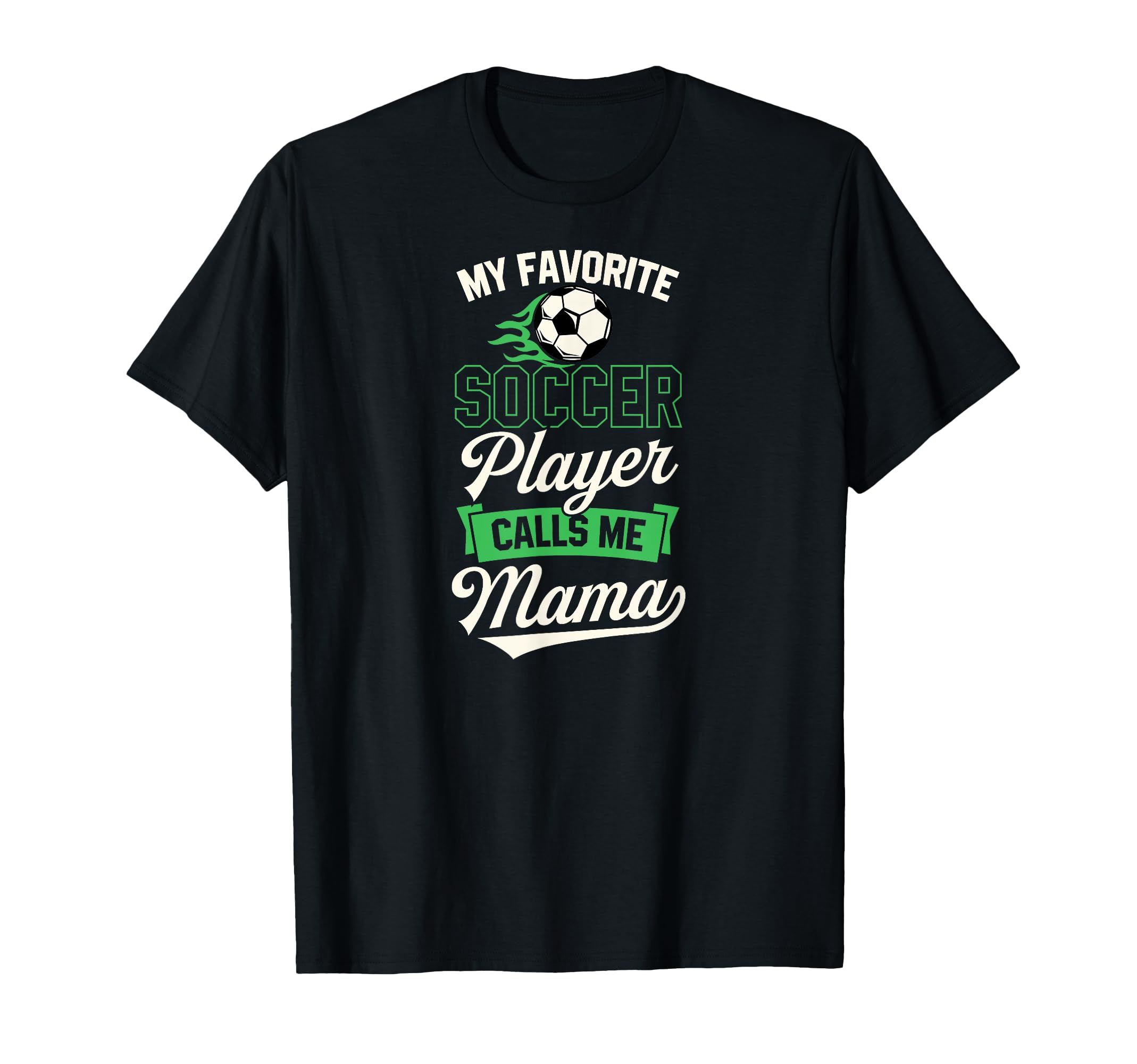 My Favorite Soccer Player Calls Me Mama T-Shirt - Unique Graphic Men Women