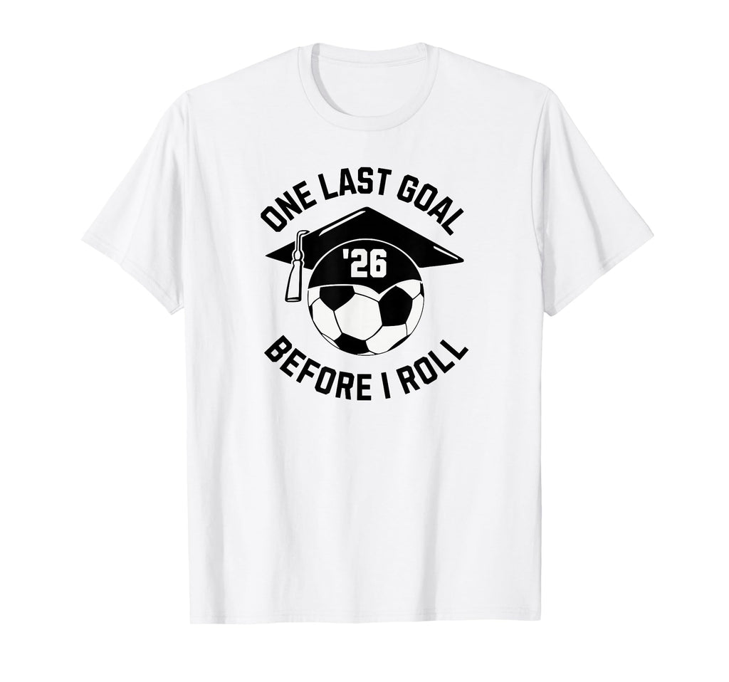 Soccer Senior 2026 One Last Goal T-Shirt - Graphic Print Unisex
